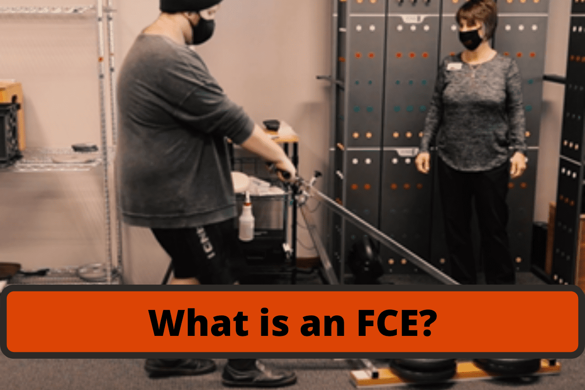 What is a functional capacity evaluation, who needs an FCE