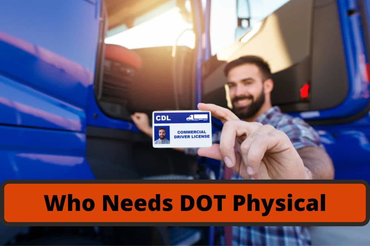 Who needs a DOT physical, how often do you need DOT physical, how much is a DOT medical exam