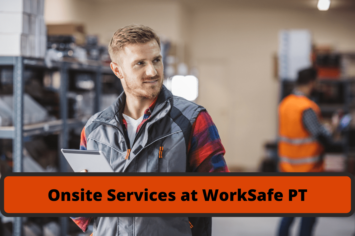 onsite services at worksafe pt